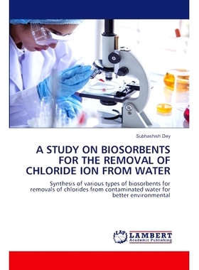 预订 A STUDY ON BIOSORBENTS FOR THE REMOVAL OF CHLORIDE ION FROM WATER 生物吸附剂去除水中氯离子的研究: 9786207462308