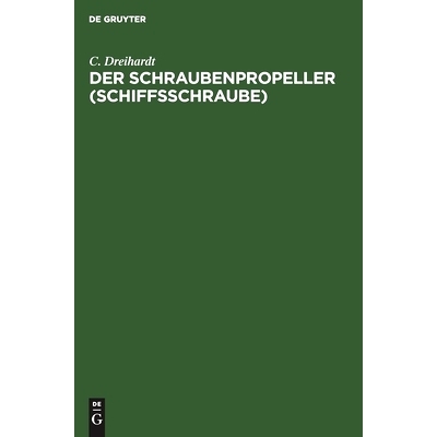 预订 Der Schraubenpropeller (Schiffsschraube): Konstruktion und Berechnung desselben: 9783112509395