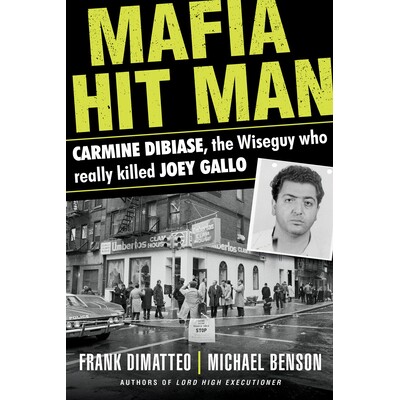 预订 Mafia Hit Man Carmine Dibiase: The Wiseguy Who Really Killed Joey Gallo: 9780806541082