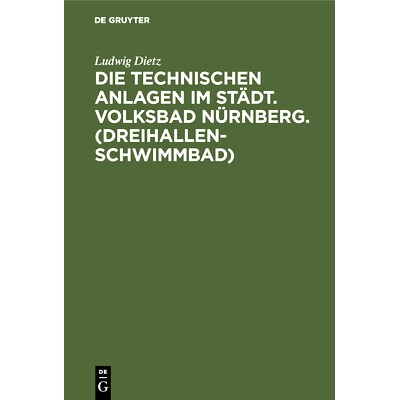 预订 Die technischen Anlagen im Städt. Volksbad Nürnberg. (Dreihallenschwimmbad): Beschreibung der Einrichtungen, Betr