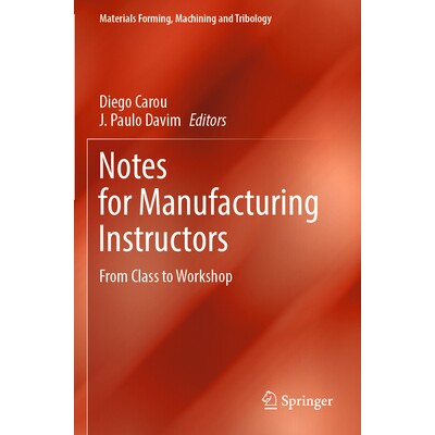 预订 Notes for Manufacturing Instructors From Class to Workshop 制造讲师须知:从课堂到研讨会 9783031484704