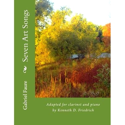 预订 Seven Art Songs: Adapted for clarinet and piano by Kenneth D. Friedrich: 9781986872225