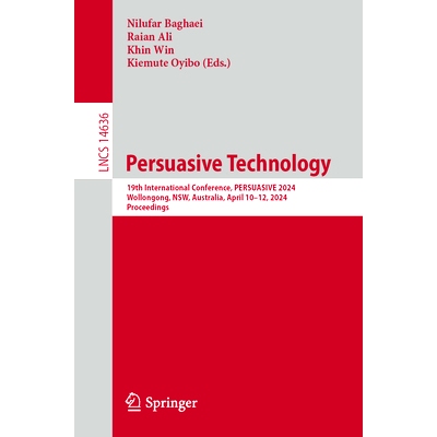 预订 Persuasive Technology: 19th International Conference, PERSUASIVE 2024, Wollongong, NSW, Australia, April 10–12, 20