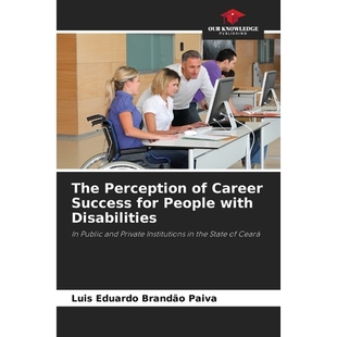 预订 The Perception of Career Success for People with Disabilities: In Public and Private Institutions in the State of C