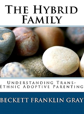 预订 The Hybrid Family: Understanding Trans-Ethnic Adoptive Parenting: 9781453802311
