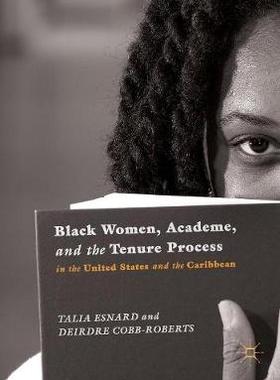 【预订】Black Women, Academe, and the Tenure Process in the United States and the Caribbean