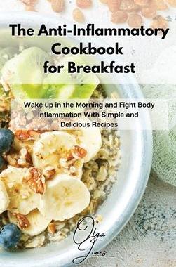 [预订]The Anti-Inflammatory Cookbook for Breakfast: Wake up in the Morning and Fight Body Inflammation Wit 9781803211466