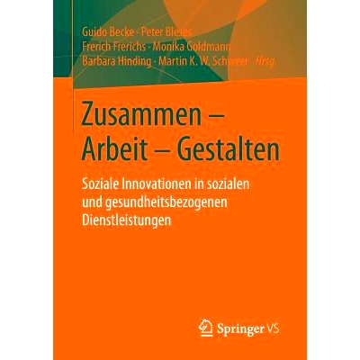 预订 Zusammen - Arbeit - Gestalten: Soziale Innovationen in sozialen und gesundheitsbezogenen Dienstleistungen: 97836580