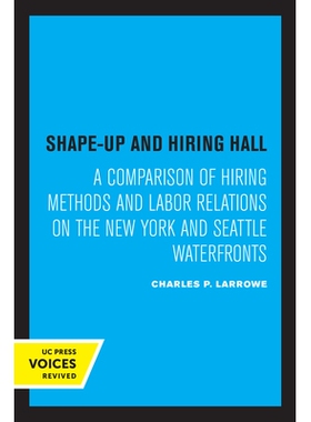 预订 Shape-Up and Hiring Hall: A Comparison of Hiring Methods and Labor Relations on the New York and Seattle Waterfront