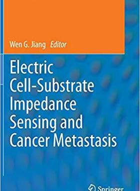 【预订】Electric Cell-Substrate Impedance Sensing  and Cancer Metastasis 9789400749269