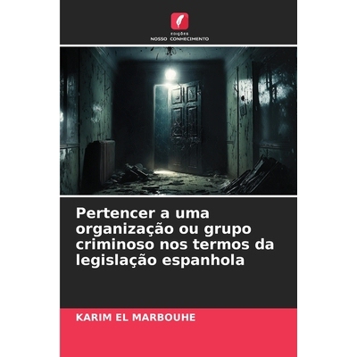 预订 Pertencer a uma organização ou grupo criminoso nos termos da legislação espanhola 9786203032871
