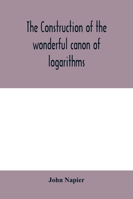【预订】The construction of the wonderful canon of logarithms