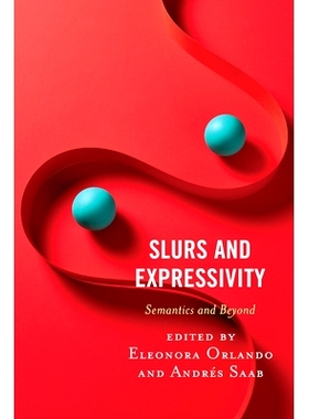 预订 Slurs and Expressivity: Semantics and Beyond 诋毁与表现力：语义学与*: 9781793614360