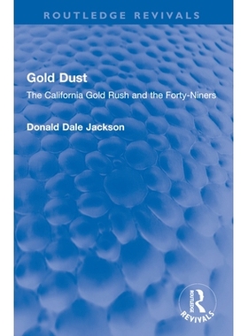 预订 Gold Dust: The California Gold Rush and the Forty-Niners 金粉：加州淘金热与淘金者（重印版）: 9781032598468