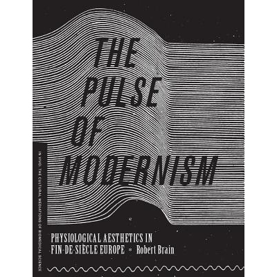 预订 The pulse of modernism: physiological aesthetics in Fin-de-Siècle Europe / 现代主义的脉搏：世纪末欧洲的生理学美学