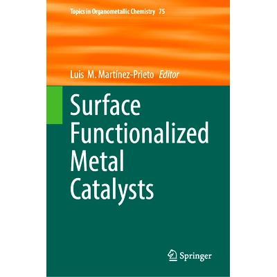 预订 Surface Functionalized Metal Catalysts 表面功能化金属催化剂: 9783031738401