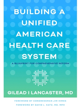 预订 Building a Unified American Health Care System: A Blueprint for Comprehensive Reform 建立统一的美国医疗保健体系：全