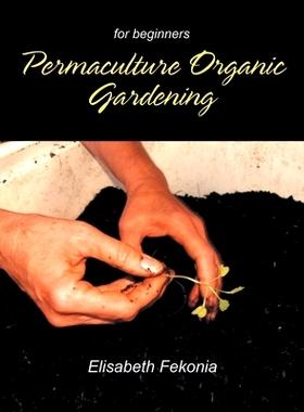 预订 Permaculture Organic Gardening: For Beginners: 9798891750425