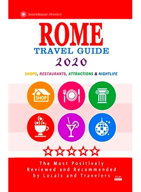 预订 Rome Travel Guide 2020: Shops, Arts, Entertainment and Good Places to Drink and Eat in Rome, Italy (Travel Guide 20