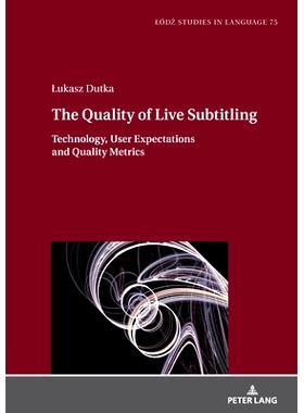 预订 The Quality of Live Subtitling:: Technology, User Expectations and Quality Metrics 实时字幕的质量：: 9783631917282