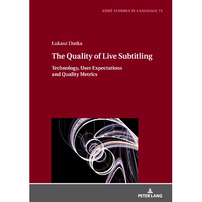 预订 The Quality of Live Subtitling:: Technology, User Expectations and Quality Metrics 实时字幕的质量：: 9783631917282