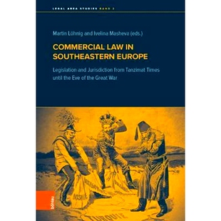 预订 Commercial Law in Southeastern Europe: Legislation and Jurisdiction from Tanzimat Times until the Eve of the Great