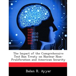 Test and The Ban Comprehensive American Proliferation Treaty Security Nuclear the Non Impact 预订 9781288293438