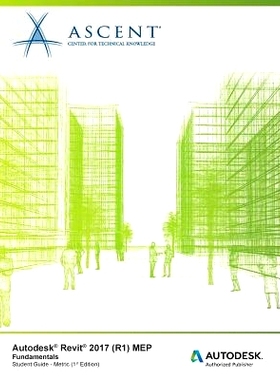 预订 Autodesk Revit 2017 (R1) MEP: Fundamentals - Metric: Autodesk Authorized Publisher: 9781943184453