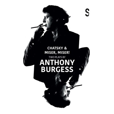 预订 Chatsky & Miser, Miser! Two Plays by Anthony Burgess 查茨基和守财奴！安东尼·伯吉斯的两部戏剧: 9781914228889