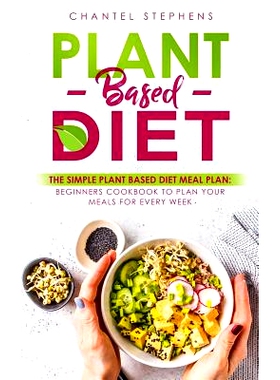 预订 Plant-Based Diet: The Simple Plant Base Diet Meal Plan: Beginners Cookbook to Plan Your Meals for Every Week: 97810