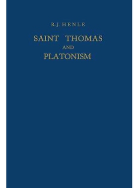 预订 Saint Thomas and Platonism: A Study of the Plato and Platonici Texts in the Writings of Saint Thomas: 9789401031691