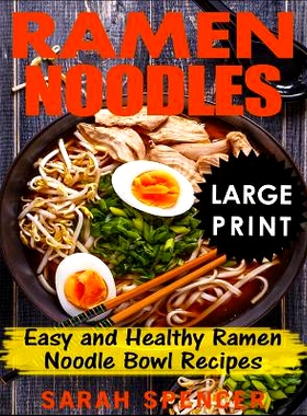 预订 Ramen Noodles ***large Print Edition***: Easy and Healthy Ramen Noodle Bowl Recipes: 9781728995526