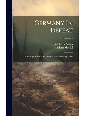预订 Germany In Defeat: A Strategic History Of The War. First [-fourth] Phase; Volume 1: 9781020147654