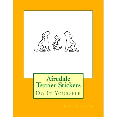 预订 Airedale Terrier Stickers: Do It Yourself: 9781533073082