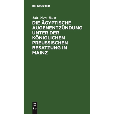 预订 Die ägyptische Augenentzündung unter der königlichen preußischen Besatzung in Mainz: Ein Beitrag zur nähern Ke