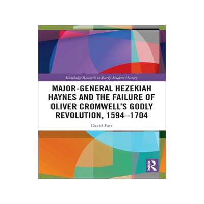 [预订]Major-General Hezekiah Haynes and the Failure of Oliver Cromwell’s Godly Revolution, 1594–1704