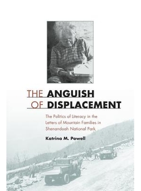 预订 The Anguish of Displacement: The Politics of Literacy in the Letters of Mountain Families in Shenandoah National Pa