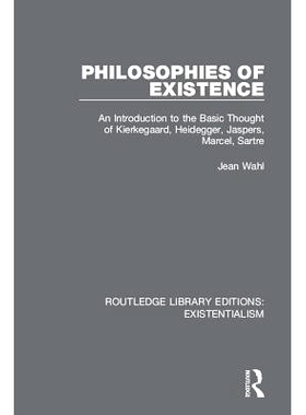 预订 Philosophies of Existence: An Introduction to the Basic Thought of Kierkegaard, Heidegger, Jaspers, Marcel, Sartre