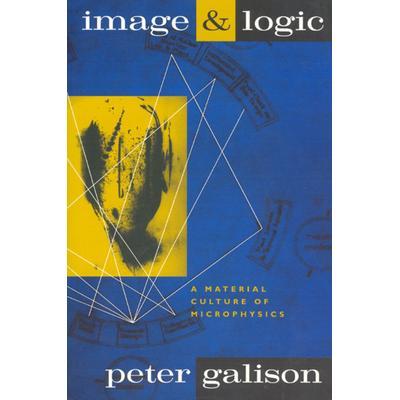 Image and Logic: A Material Culture of Microphysics形象与逻辑：微物理学的物质文化: 9780226279176