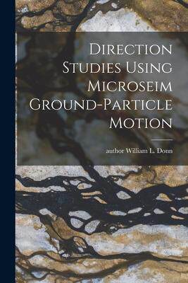 [预订]Direction Studies Using Microseim Ground-particle Motion 9781014236074