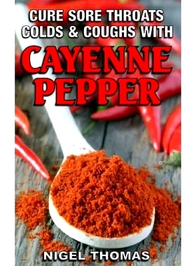 预订 Cure Sore Throats, Colds and Coughs with Cayenne Pepper: 9781482380958