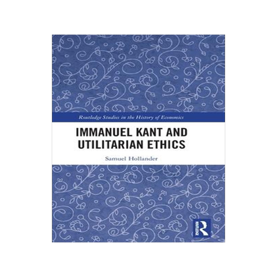 [预订]Immanuel Kant and Utilitarian Ethics 9781032198156
