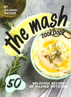 预订 The Mash Cookbook: 50 Delicious Recipes of Mashed Potatoes: 9798642117422