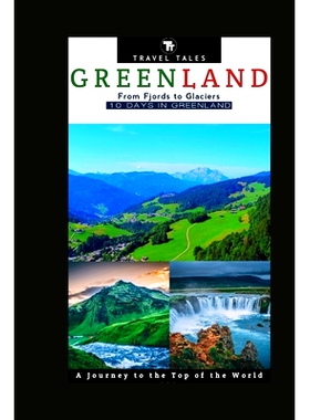预订 10 Days in Greenland: From Fjords to Glaciers, A Journey to the Top of the World.: 9798863069968