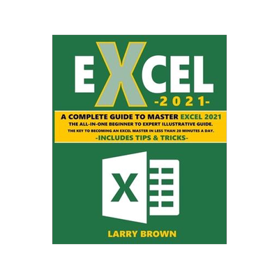 [预订]Excel 2021: A Complete Step-by-Step Illustrative Guide from Beginner to Expert. Includes Tips & Tric 9781801886178