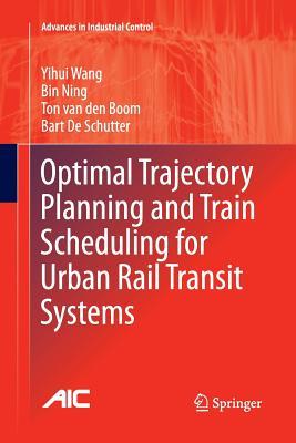 【预订】Optimal Trajectory Planning and Train Scheduling for Urban Rail Transit Systems
