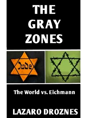 预订 The Gray Zones: The World vs. Eichmann: 9781535295963