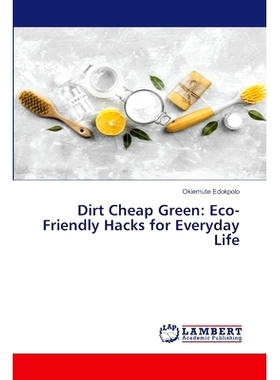 预订 Dirt Cheap Green: Eco-Friendly Hacks for Everyday Life 廉价绿色:日常生活中的环保小窍门: 9786207475902