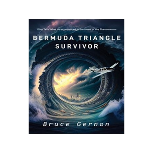 [预订]Bermuda Triangle Survivor: Pilot Tells What He Experienced in The Heart of the Phenomenon 9781960657039