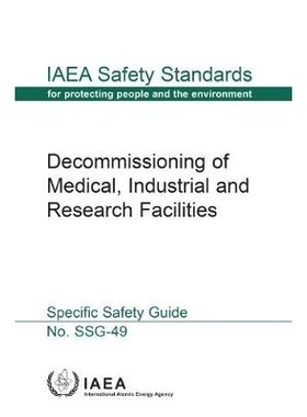 预订 Decommissioning of Medical, Industrial and Research Facilities *，工业和研究设施的退役：具体安全指南: 9789201101181